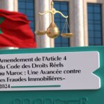 Les fraudes immobilières au Maroc : Comment l’amendement de l’article 4 renforce la sécurité des transactions-2024