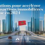 4 solutions pour Accélérer les Transactions Immobilières au Maroc en 2024 : Face au Ralentissement du Marché et aux Défis de la Modernisation Administrative