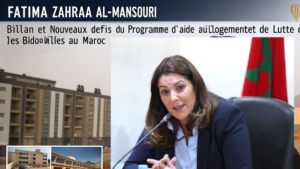 Read more about the article “Fatima Zahraa Al-Mansouri : Bilan et Nouveaux Défis du Programme d’Aide au Logement et de Lutte contre les Bidonvilles au Maroc” 2024