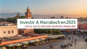 Read more about the article Investir à Marrakech en 2025 : Focus sur les Meilleurs Quartiers Immobiliers