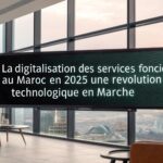 Digitalisation des Services Fonciers au Maroc en 2025 : Une Révolution Technologique en Marche