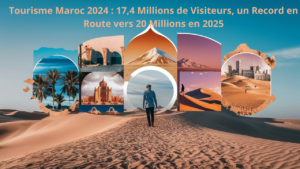 Read more about the article Tourisme Maroc 2024 : 17,4 Millions de Visiteurs, un Record en Route vers 20 Millions en 2025