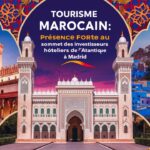 Tourisme marocain : présence forte au Sommet des investisseurs hôteliers de l’Atlantique à Madrid 2025